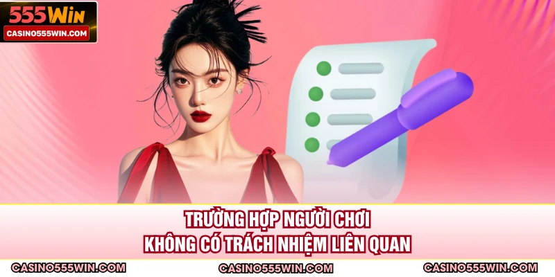 Trường hợp người chơi không có trách nhiệm liên quan